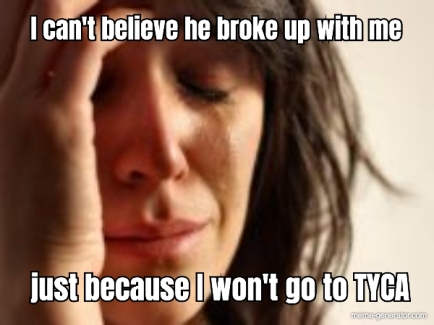 broke up with me over TYCA